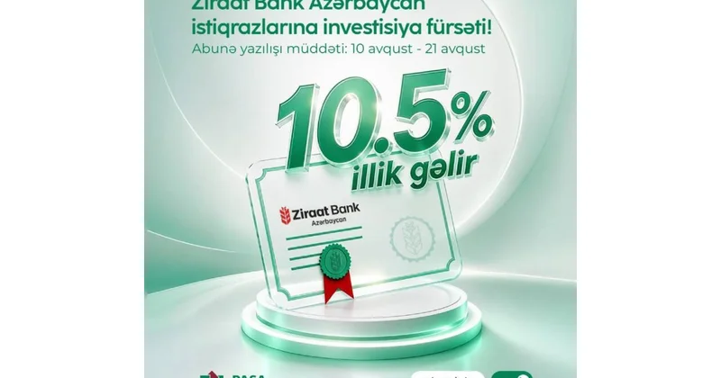 PAŞA Kapital ilə illik 10.5% gəlirli “Ziraat Bank Azərbaycan” ASC nin istiqrazlarına investisiya fürsəti