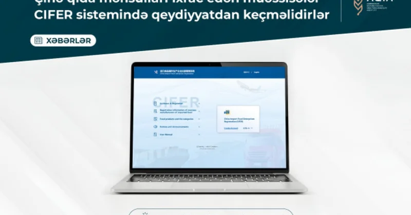 Çinə qida və içki ixracı qaydaları: CIFER sistemində qeydiyyat necə aparılır?