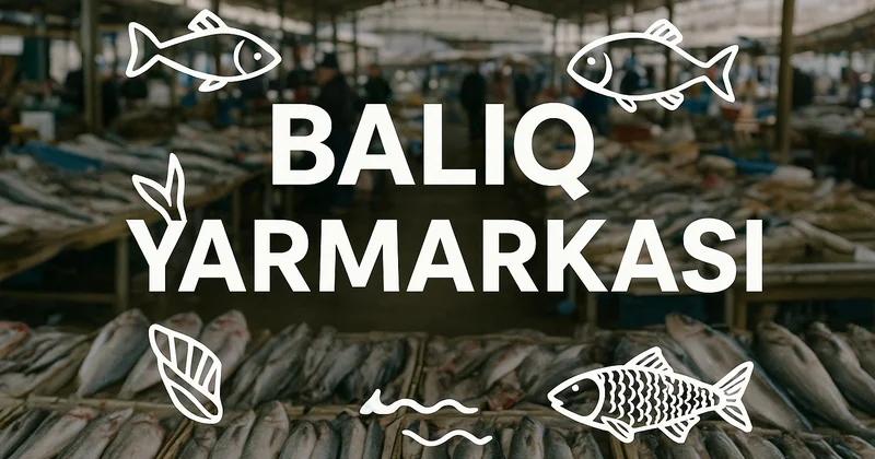 Sabahdan Bakıda balıq yarmarkası fəaliyyət göstərəcək