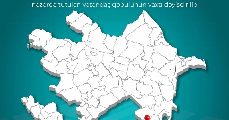Nazir müavini Hidayət Abdullayevin Lerik rayonunda nəzərdə tutulan vətəndaş qəbulunun vaxtı dəyişdirilib