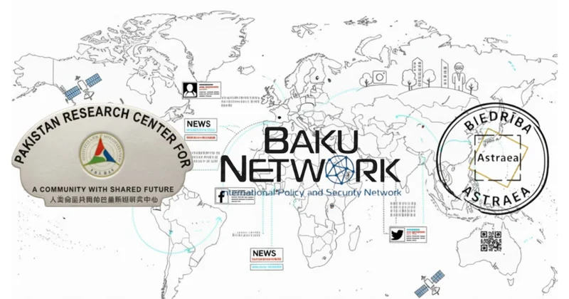 Baku Network yeni mərhələyə qədəm qoyur: Pakistan və Latviya beyin mərkəzləri ilə strateji alyans