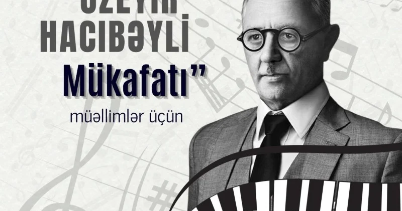 İncəsənət təhsilində fərqlənən müəllimlər “Üzeyir Hacıbəyli Mükafatı” ilə təltif olunacaq
