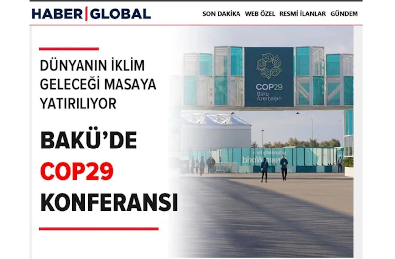 “Haber Global”: Bakıda keçirilən COP29da planetin ekologiyasının gələcəyi müzakirə olunur FOTOLAR