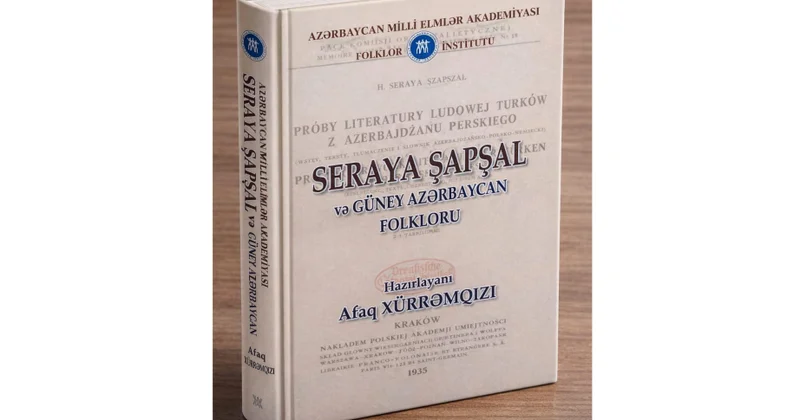 Seraya Şapşal irsi və Güney Azərbaycan folkloru tədqiq olunub