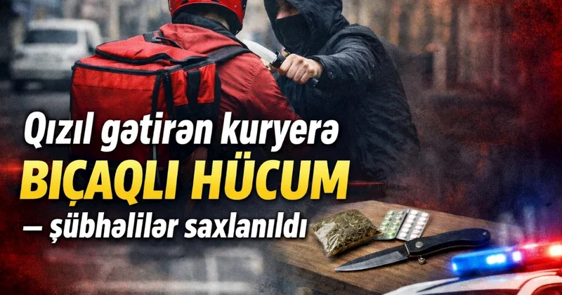 Qızıl gətirən kuryerə bıçaqlı hücum şübhəlilər saxlanıldı (VİDEO)