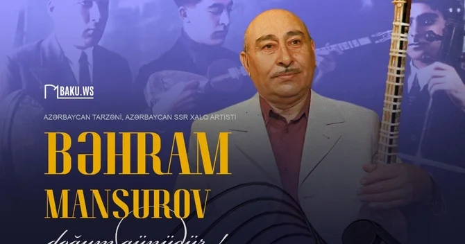 Xalq artisti Bəhram Mansurovun anadan olmasından 115 il ötür