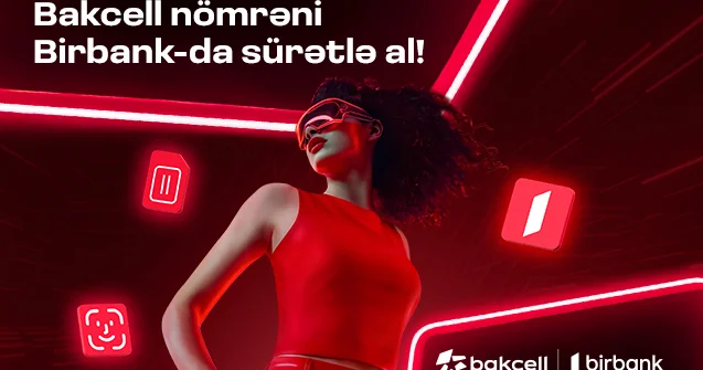 “Bakcell” və “Birbank” Azərbaycanda ilkə imza atdı