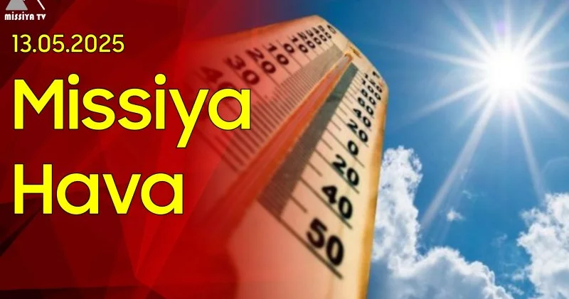 13 maya olan hava proqnozu