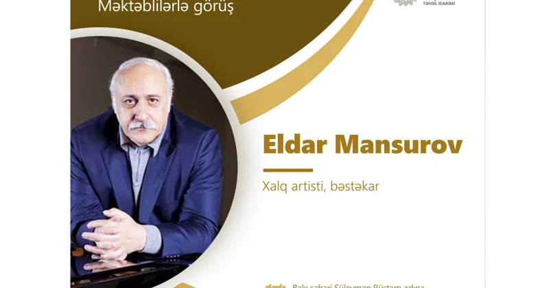 “Məktəbdə...” layihəsinin növbəti qonağı Xalq artisti Eldar Mansurov olacaq