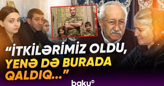 Yurd həsrəti bitən şəhid ailəsi: Evlərimiz yandı, amma inanırdıq ki, qayıdacağıq...