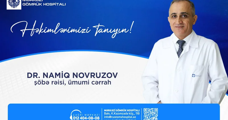 “Həkimlərimizi tanıyın!” rubrikasında dr. Namiq Novruzovu təqdim edirik