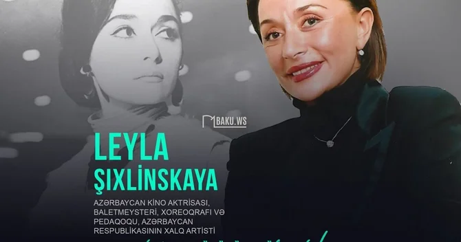Xalq artisti Leyla Şıxlinskayanın 78 yaşı tamam olur