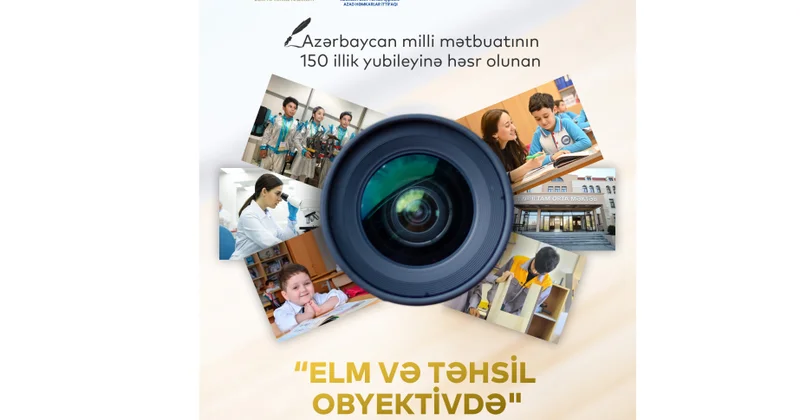 “Elm və təhsil obyektivdə” foto video müsabiqəsi keçirilir