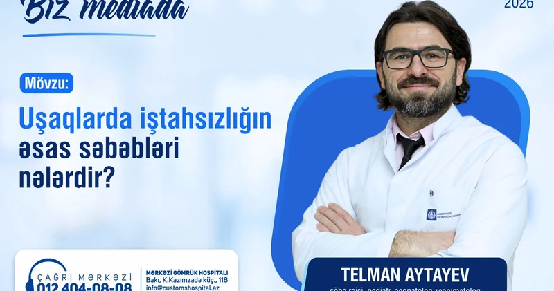 Uşaqlarda iştahsızlığın əsas səbəbləri nələrdir?