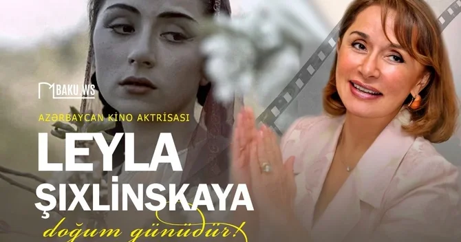 Xalq artisti Leyla Şıxlinskayanın 79 yaşı tamam olur
