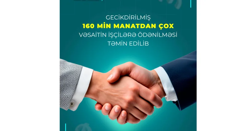 Gecikdirilmiş 160 min manatdan çox vəsaitin işçilərə ödənilməsi təmin edilib