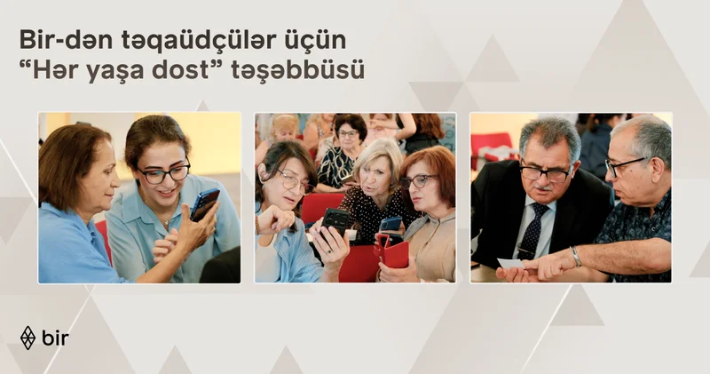 Bir dən təqaüdçülər üçün “Hər yaşa dost” təşəbbüsü