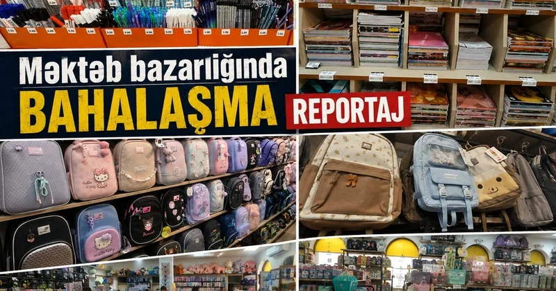 Məktəb bazarında BAHALAŞMA həyəcanı REPORTAJ