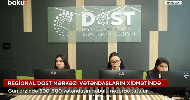 Центр DOST в Нахчыване будет принимать в день в среднем 500 600 граждан