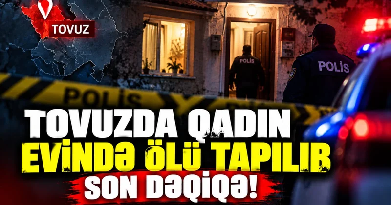 Qadın Evində Ölü Tapılıb SON DƏQİQƏ!