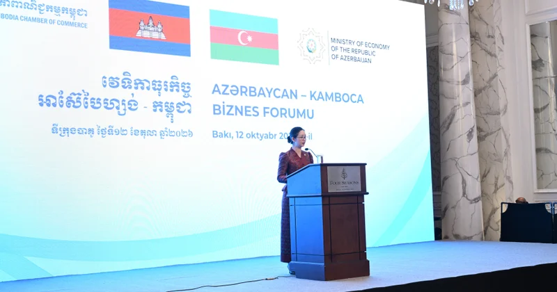 Cham Nimul: Kamboca və Azərbaycan biznes imkanları haqqında çox şey kəşf etməlidir
