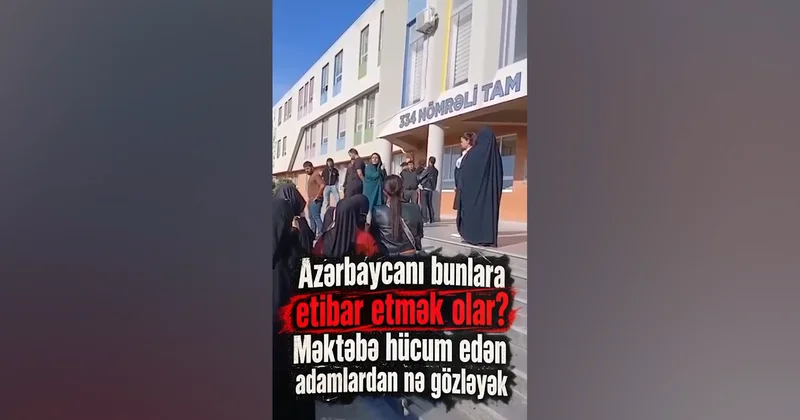 MƏKTƏBƏ HÜCUM EDƏN ADAMLARDAN NƏ GÖZLƏYƏK?