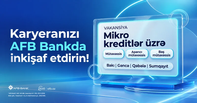 AFB bank mikrokedit sahəsi üzrə kütləvi vakansiya elan edir!