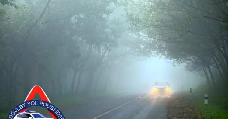 Dumanlı hava şəraitində bunlara əməl edin SÜRÜCÜLƏRİN NƏZƏRİNƏ