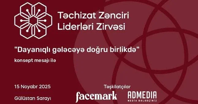 Ölkəmizdə keçiriləcək II dəfə Təchizat Zənciri Liderləri Zirvəsinə son 3 gün!