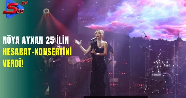Röya Ayxan 25 ilin hesabat konsertini verdi!
