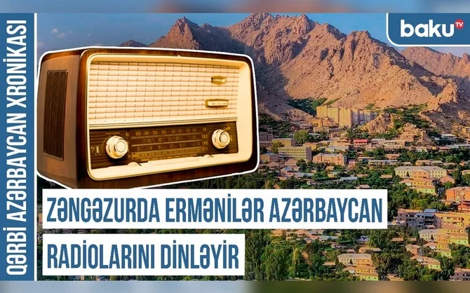 Qərbi Azərbaycan Xronikası: Zəngəzurda ermənilər Azərbaycan radiolarını dinləyir Xəbər saytı Son xəbərlər və Hadisələr