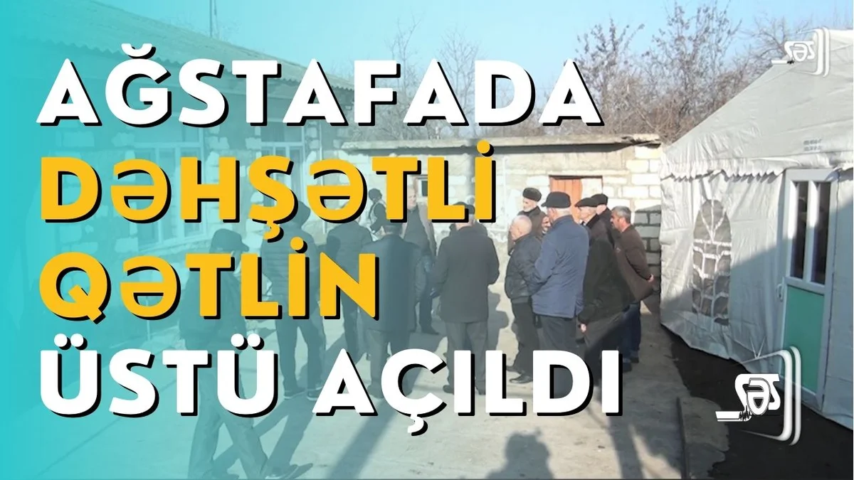 Ağstafada dəhşətli qətlin üstü açıldı