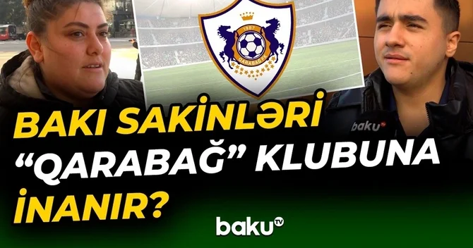 Bakı sakinləri Qarabağ ın UEFA Çempionlar Liqasındakı şanslarını dəyərləndirdilər