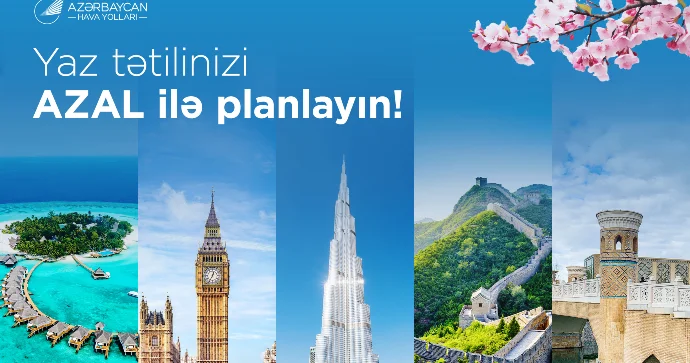 Yazı səyahətlə qarşılayın: AZAL dan bayram tətili üçün seçimlər