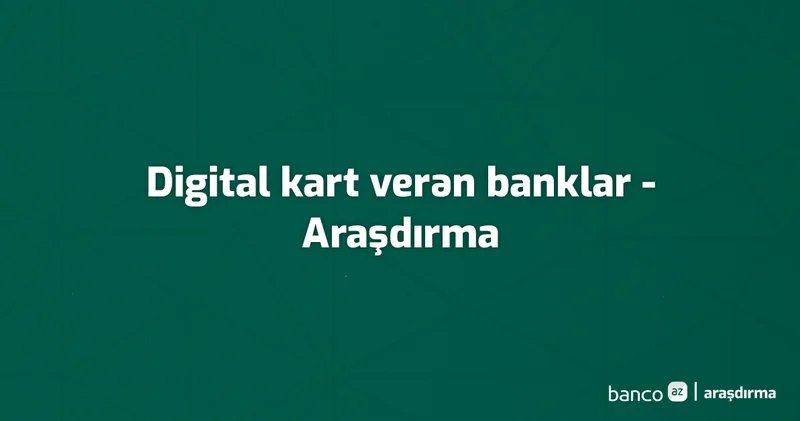 Hansı banklar digital kart verir? Siyahı