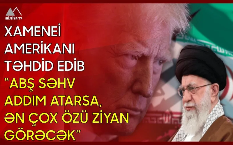 Xamenei Amerikanı təhdid edib “ABŞ səhv addım atarsa, ən çox özü ziyan görəcək”