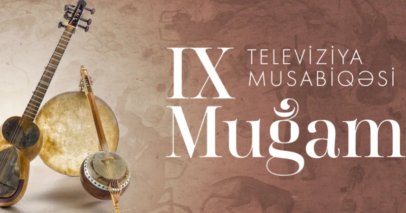 Bu gün IX “Muğam” Televiziya Müsabiqəsi başlayır