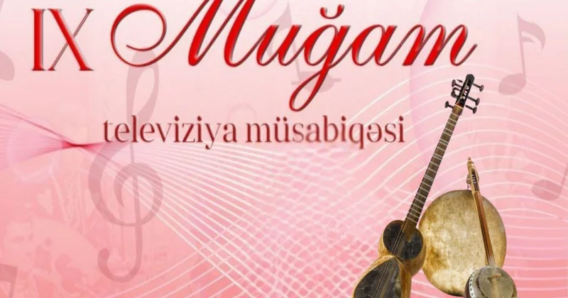 Bu gün IX Muğam Televiziya Müsabiqəsi başlayır