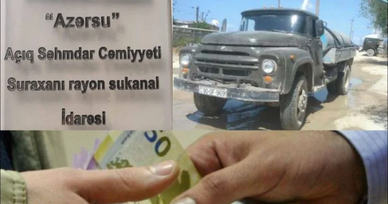 ADSEA da özbaşınalıq: Təzə rəis su maşınlarından rüşvət tələb edir