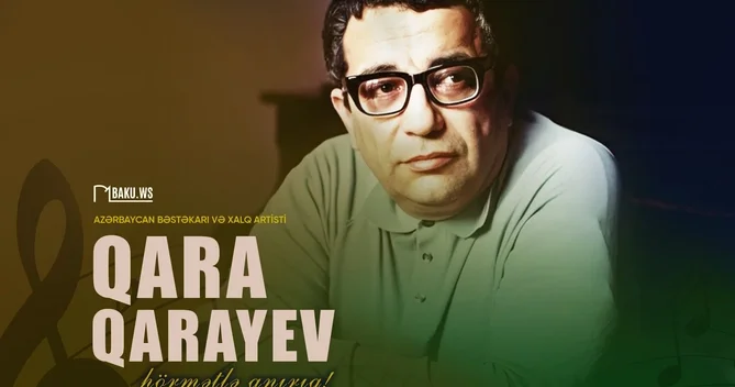 Qara Qarayevin anım günüdür