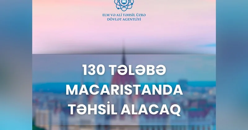 130 Azərbaycan vətəndaşı Macarıstanda təhsil alacaq