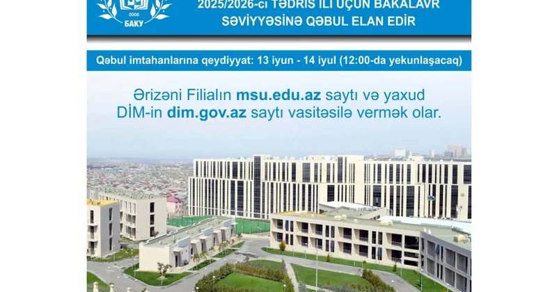 Moskva Dövlət Universitetinin Bakı filialı 2025/2026 cı tədris ili üçün bakalavr səviyyəsinə qəbul elan edir