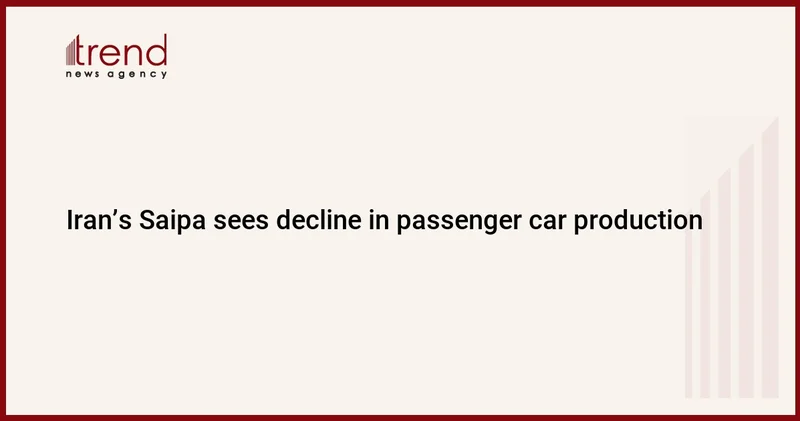 Iran’s Saipa sees decline in passenger car production