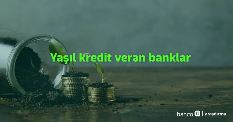 Yaşıl kredit verən banklar Araşdırma