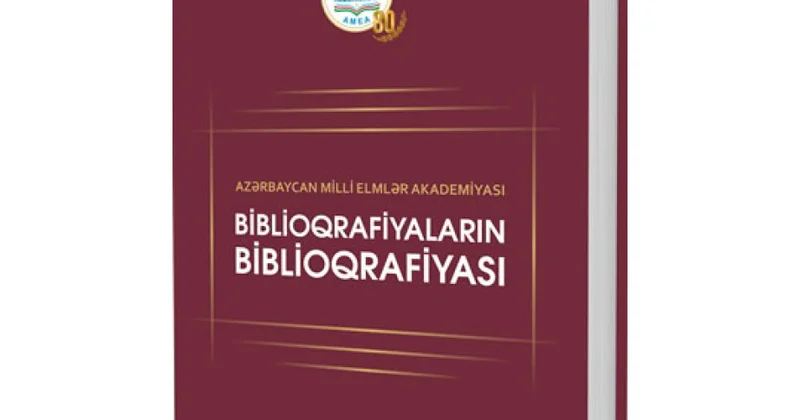 “Azərbaycan Milli Elmlər Akademiyası: biblioqrafiyaların biblioqrafiyası” nəşr edilib
