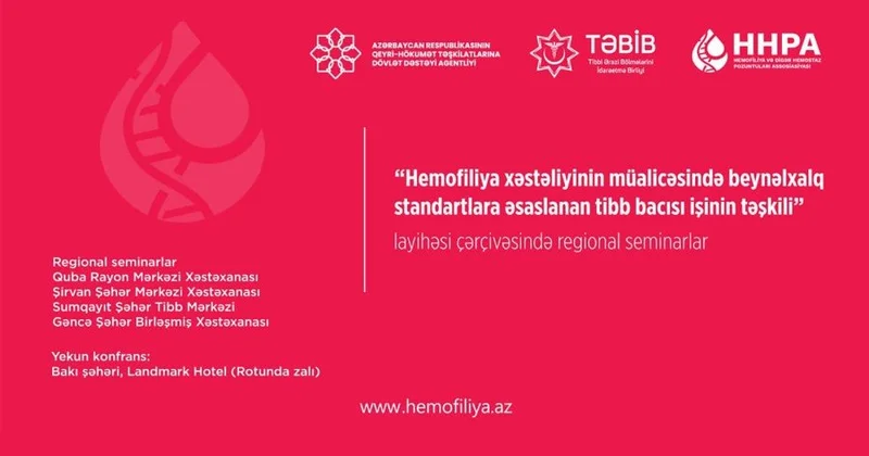 Hemofiliya xəstəliyinin müalicəsində tibb bacılarının rolu artırılır: Regionlarda elmi seminarlara start verilir