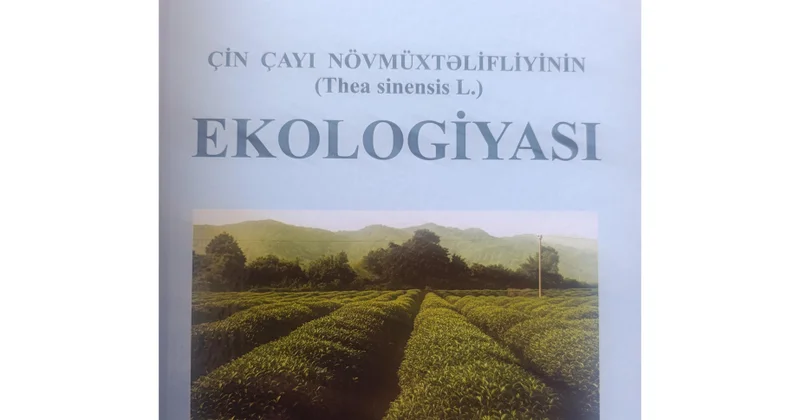 Çin çayının növ müxtəlifliyinin ekologiyası haqqında kitab nəşr edilib
