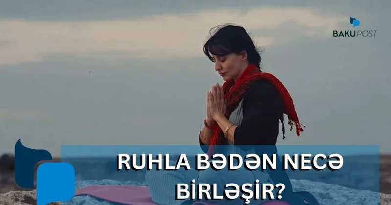 Bədənlə dostluq: yoqa ustası sağlamlığın sirrini açıqlayır VİDEO