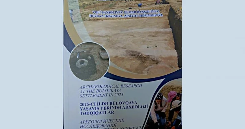 “2025 ci ildə Bülövqaya yaşayış yerində arxeoloji tədqiqatlar” adlı kitab çap olunub