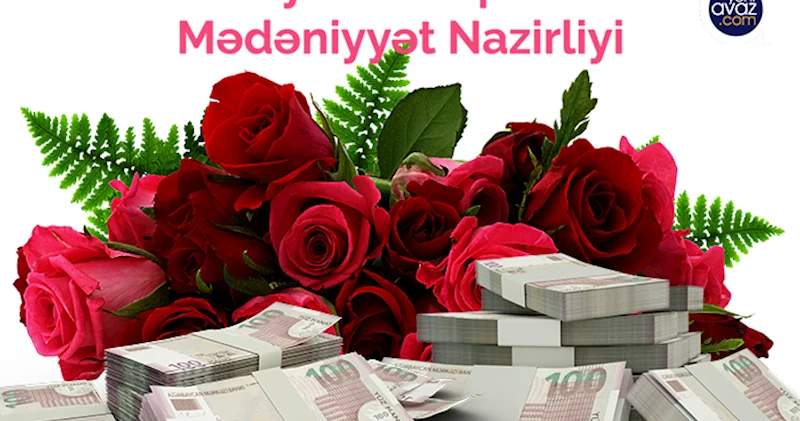 Mədəniyyət Nazirliyi 248 min manatlıq gül alır